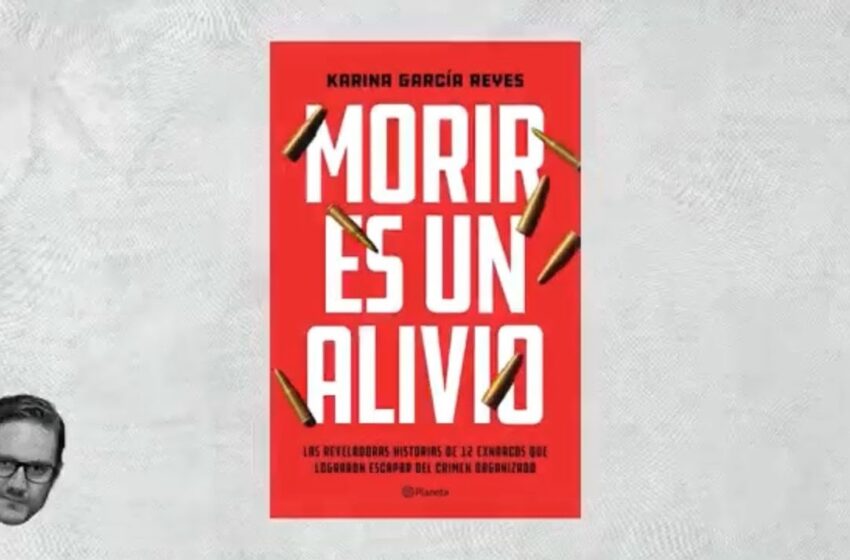  Entrevista a Karina García, autora de “Morir es un alivio”, un libro que profundiza en las causas que llevan a los jóvenes a unirse al narcotráfico