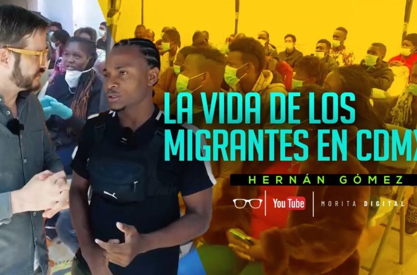  La vida de los migrantes en la Ciudad de México