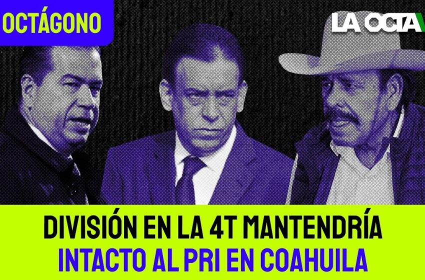  La 4T no llegará a Coahuila tras romper la alianza Morena-PT-PVEM