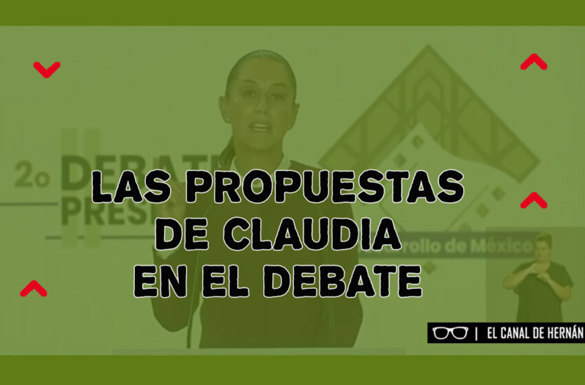  Las propuestas de Claudia en el debate
